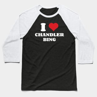 I Heart Chandler Bing Baseball T-Shirt